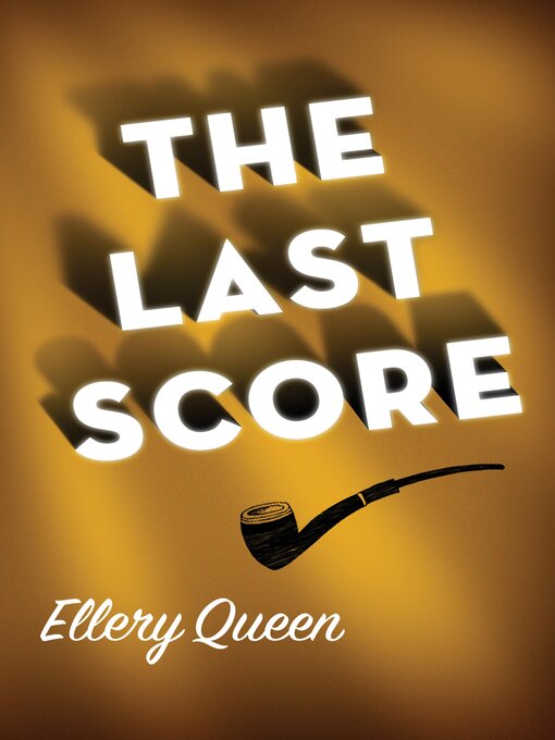 Title details for The Last Score by Ellery Queen - Available